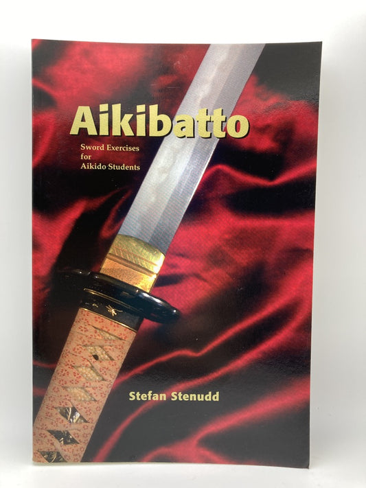 Aikibatto: Sword Exercises for Aikido Students