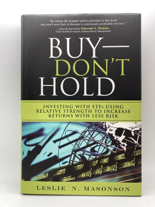 Buy-Don't Hold: Investing With ETFs Using Relative Strength to Increase Returns With Less Risk