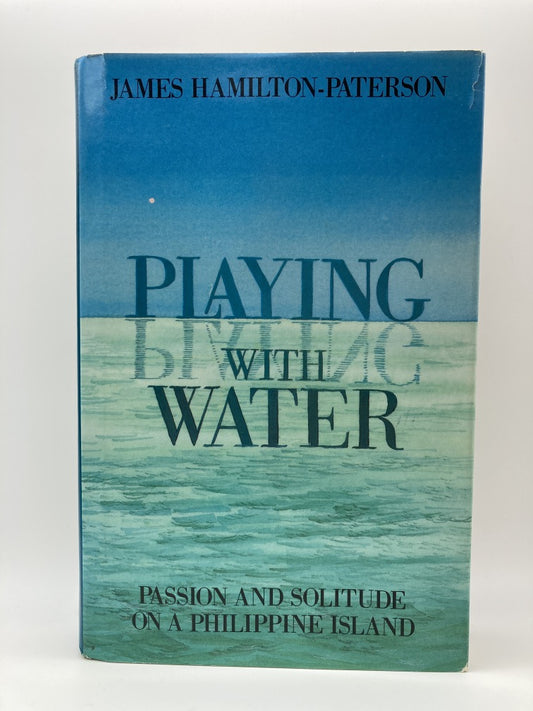 Playing with Water: Passion & Solitude on a Philippine Island