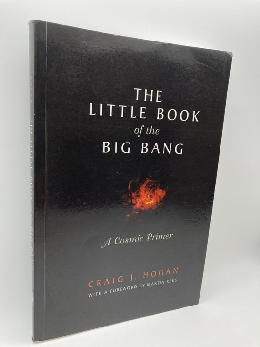 The Little Book of the Big Bang: A Cosmic Primer (Little Book Series)