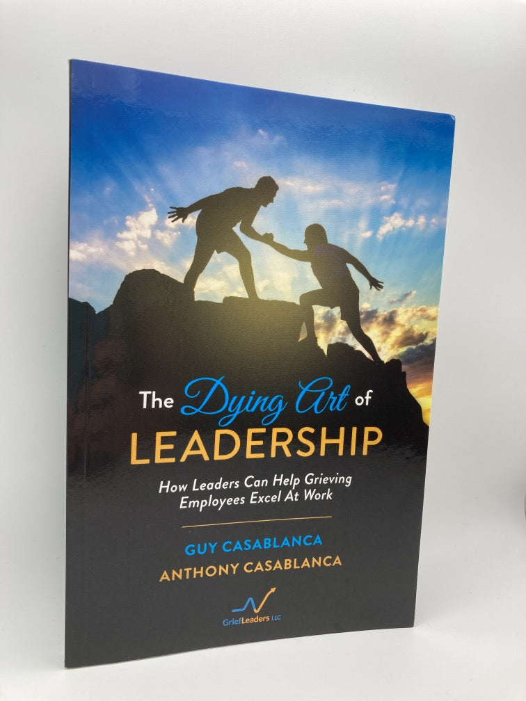The Dying Art of Leadership: How Leaders Can Help Grieving Employees Excel At Work