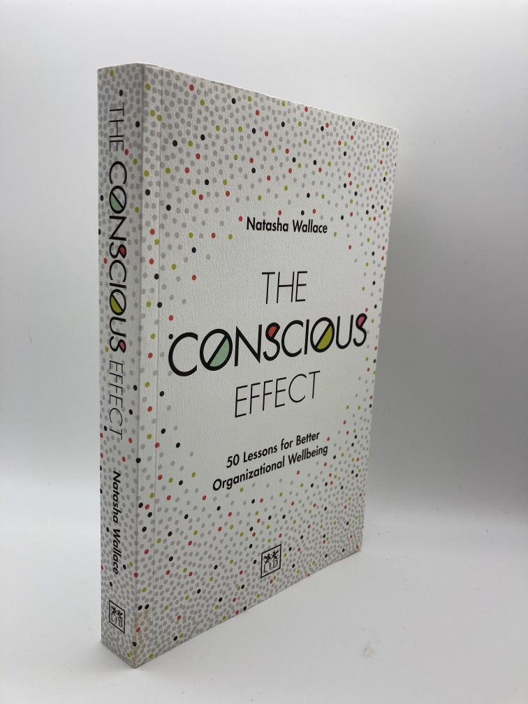 The Conscious Effect: 50 Lessons for Better Organizational Wellbeing