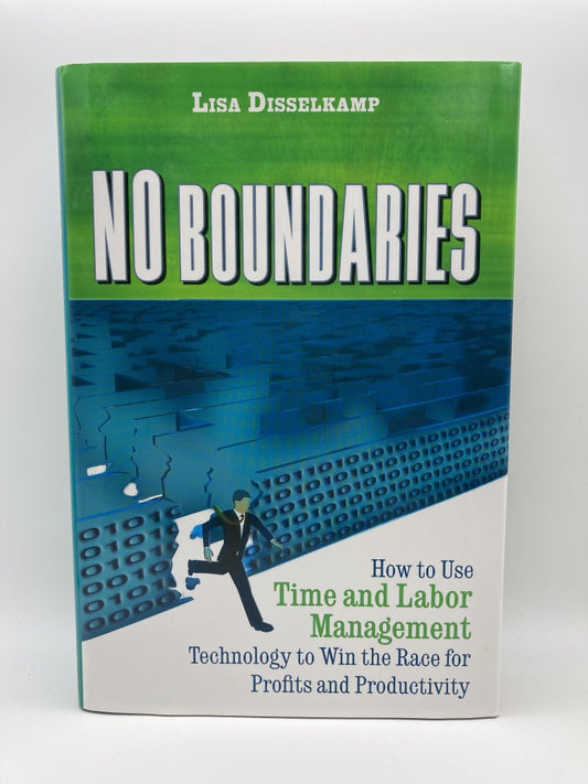 No Boundaries: How to Use Time and Labor Management Technology to Win the Race for Profits and Productivity