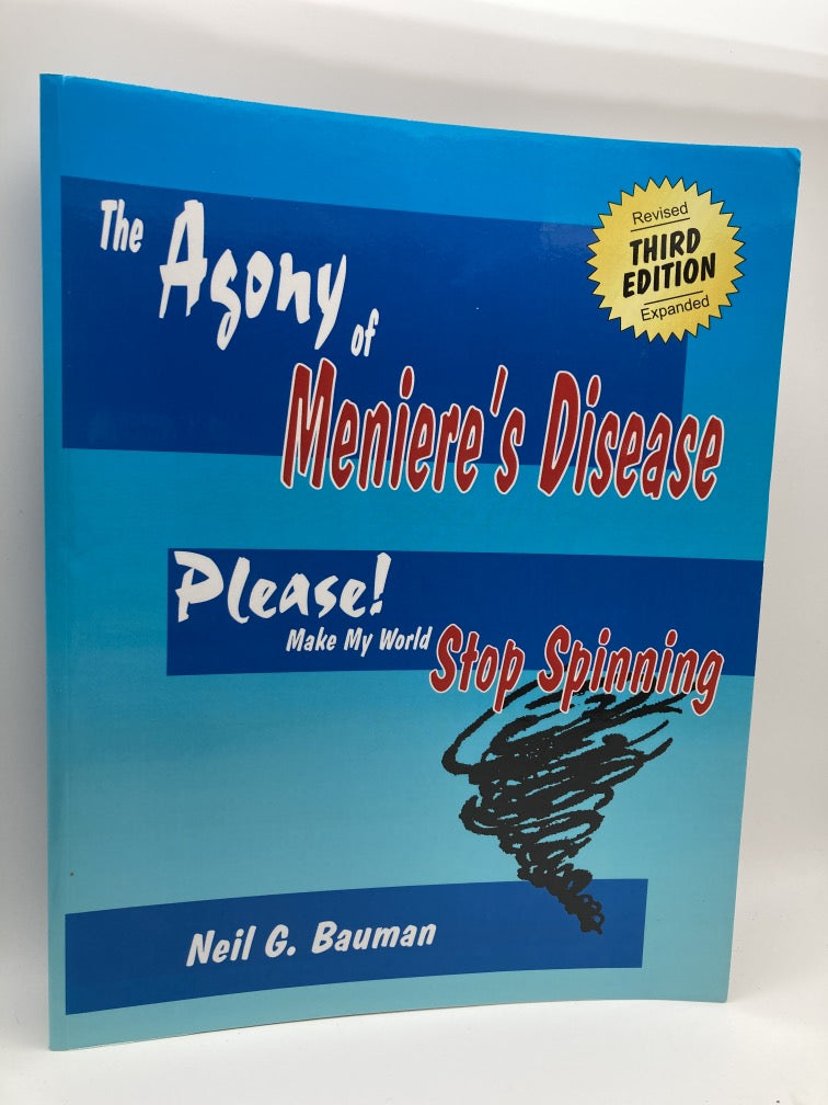 The Agony of Meniere's Disease (3rd Edition): Please Make My World Stop Spinning!