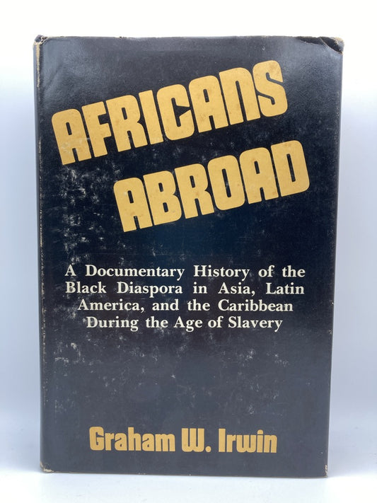 Africans abroad: A documentary history of the Black Diaspora in Asia, Latin America, and the Caribbean during the age of slavery