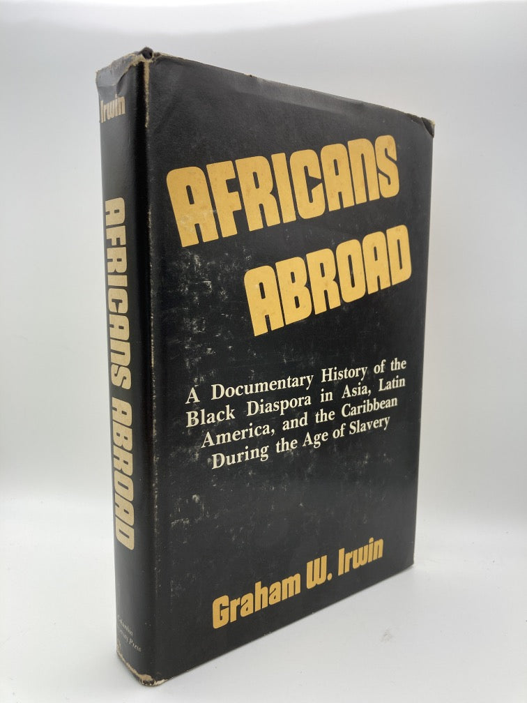 Africans abroad: A documentary history of the Black Diaspora in Asia, Latin America, and the Caribbean during the age of slavery
