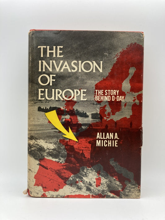 The Invasion of Europe: The Story Behind D-Day