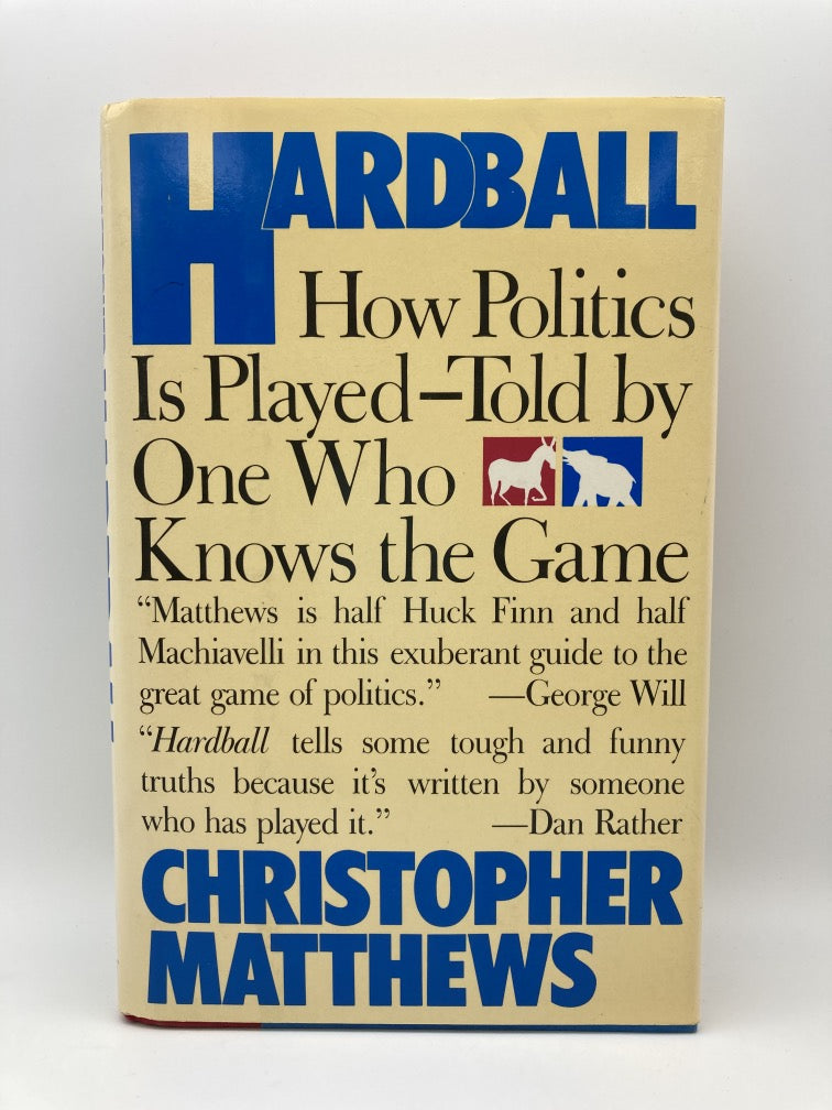 Hardball: How Politics Is Played--Told by One Who Knows the Game