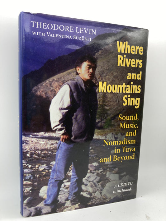 Where Rivers and Mountains Sing: Sound, Music, and Nomadism in Tuva and Beyond