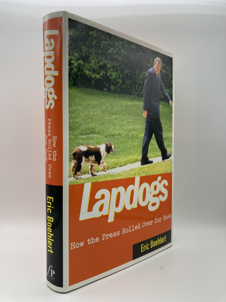 Lapdogs: How the Press Rolled Over for Bush