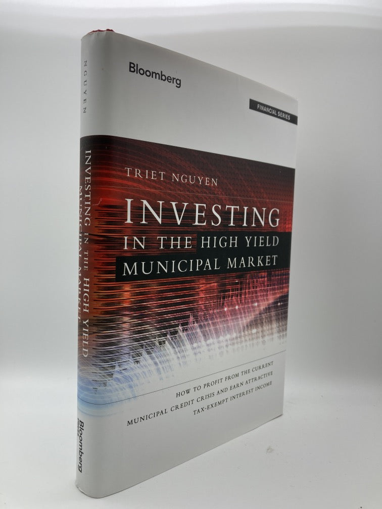 Investing in the High Yield Municipal Market: How to Profit from the Current Municipal Credit Crisis