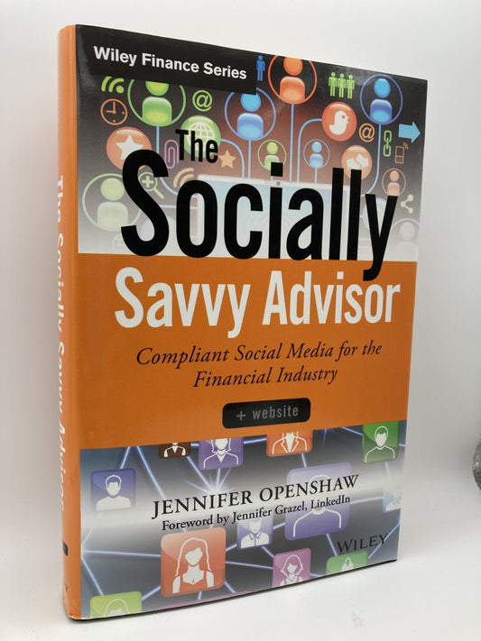 The Socially Savvy Advisor: Compliant Social Media for the Financial Industry (Wiley Finance)
