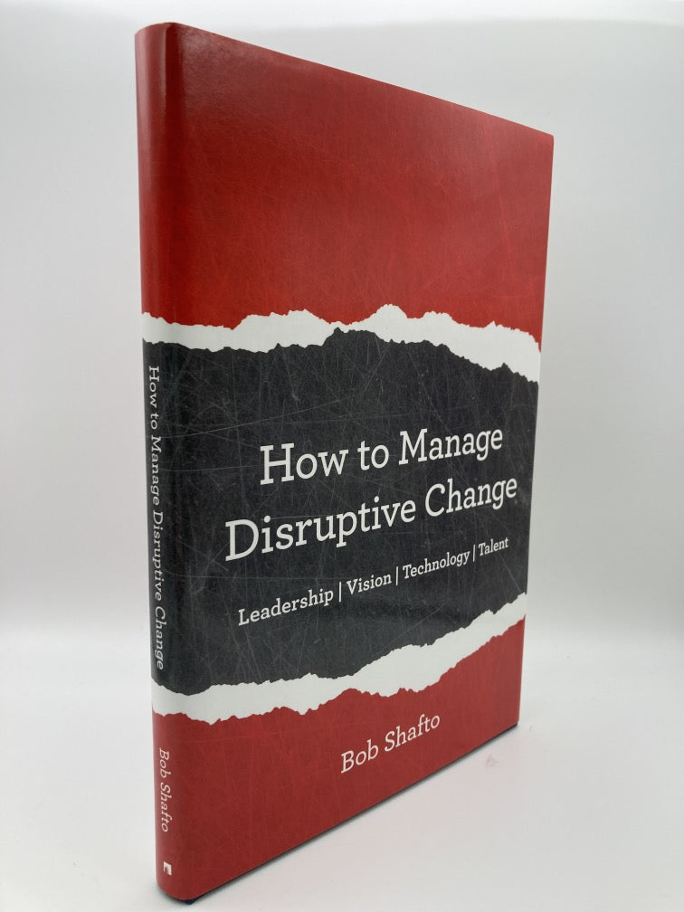 How to Manage Disruptive Change: Adaptability | Leadership | Vision | Technology | Talent