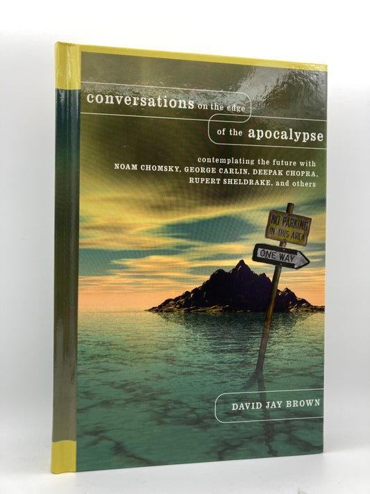 Conversations on the Edge of the Apocalypse: Contemplating the Future with Noam Chomsky, George Carlin, Deepak Chopra, Rupert Sheldrake, and Others