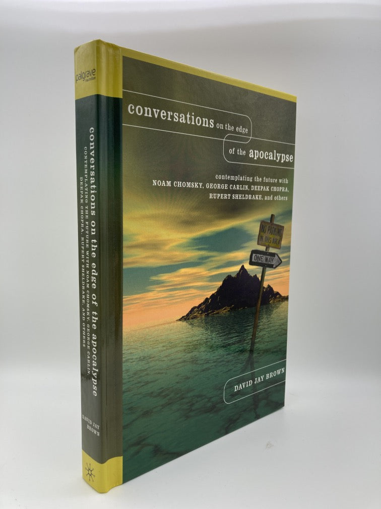 Conversations on the Edge of the Apocalypse: Contemplating the Future with Noam Chomsky, George Carlin, Deepak Chopra, Rupert Sheldrake, and Others