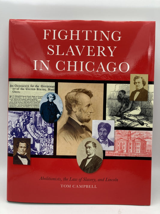 Fighting Slavery in Chicago: Abolitionists, the Law of Slavery and Lincoln