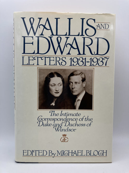 Wallis and Edward: Letters 1931-1937 (The Intimate Correspondence of the Duke and Duchess of Windsor)
