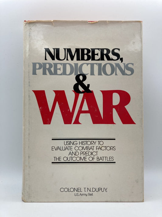 Numbers, Predictions & War: Using History to Evaluate Combat Factors and Predict the Outcome of Battles