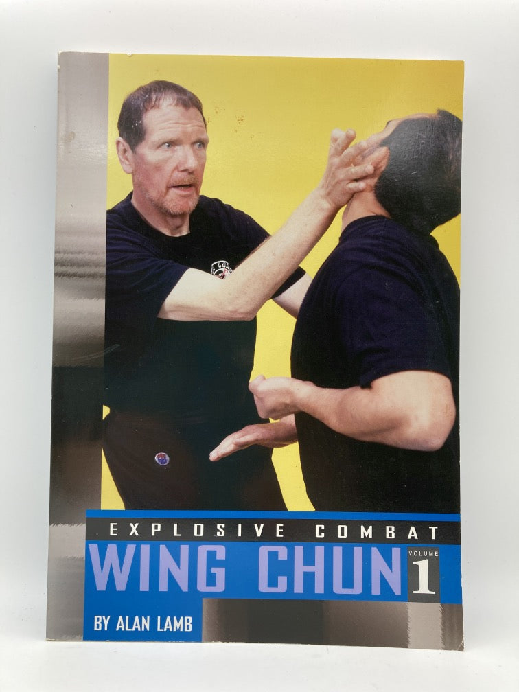 Explosive Combat Wing Chun: Volume 1