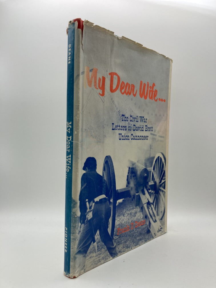 My Dear Wife: The Civil War Letters of David Brett Union Cannoneer