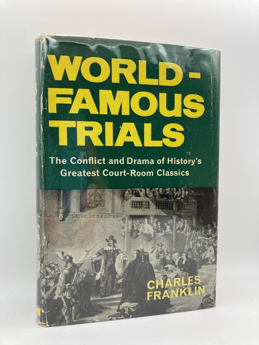 World-Famous Trials: The Conflict and Drama of History's Greatest Court-Room Classics