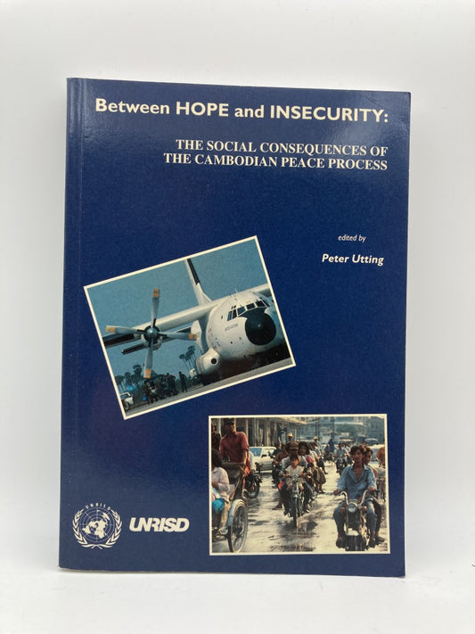 Between Hope & Insecurity: The Social Consequences of the Cambodian Peace Process