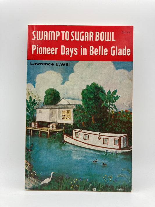 Swamp to Sugar Bowl: Pioneer Days in Belle Glade