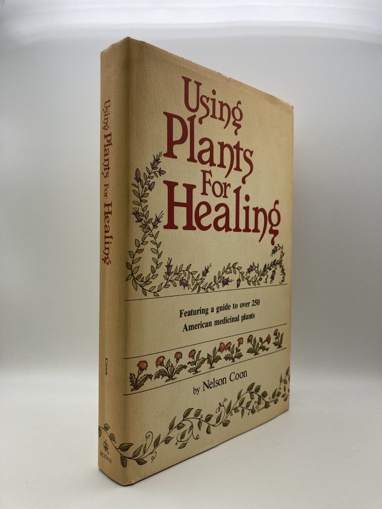 Using Plants for Healing: Featuring a Guide to Over 250 American Medicinal Plants