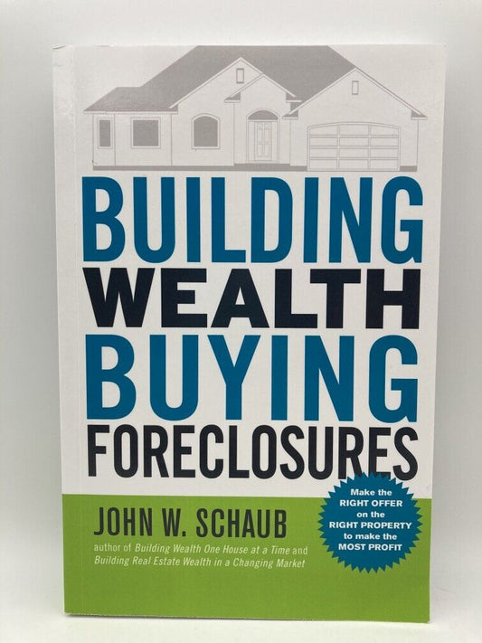 Building Wealth Buying Foreclosures by John Schaub