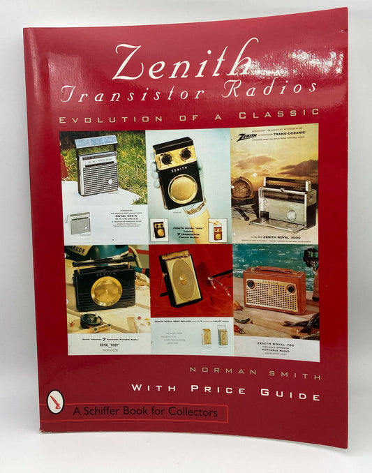 Zenith Transistor Radios : Evolution of a Classic | Signed by Norman R. Smith