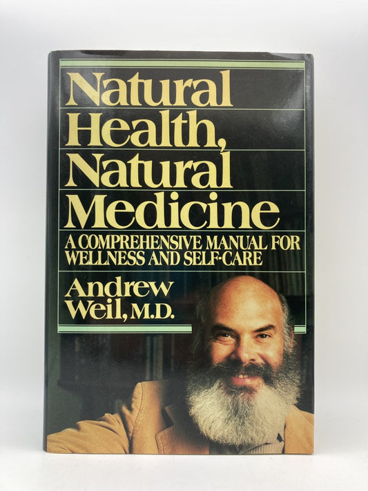 Natural Health, Natural Medicine: A Comprehensive Manual for Wellness & Self-Care