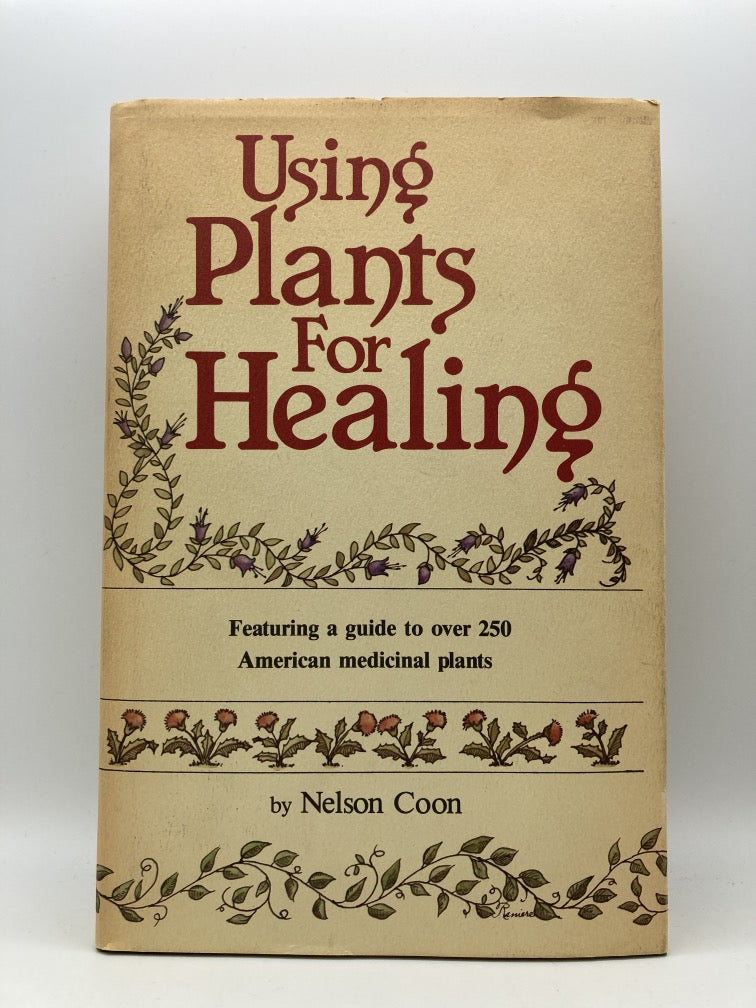 Using Plants for Healing: Featuring a Guide to Over 250 American Medicinal Plants