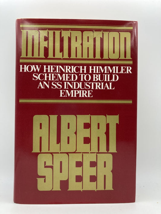 Infiltration: How Heinrich Himler Schemed to Build an SS Industrial Empire
