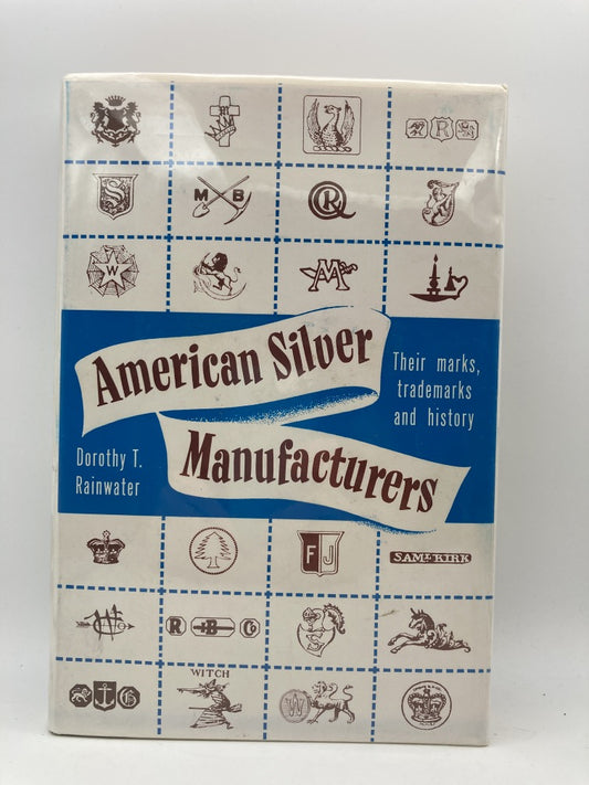 American Silver Manufacturers: Their Marks, Trademarks, and History